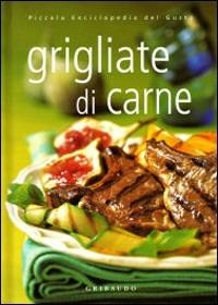 Grigliate di carne. Ediz. illustrata - Valentina Beggio,Paola Scolari - copertina