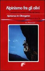 Alpinismo fra gli olivi. Arrampicate scelte in Valle del Sarca-Alpinismus im Olivengarten. Kletterrouten im Sarca Tal