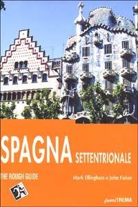 Spagna settentrionale (Vecchia Castiglia e Léon, Euskadi, Cantabria e Asturie, Galizia, Aragona, Barcellona, Catalogna) - Mark Ellingham,John Fisher - copertina