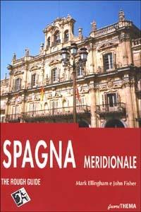 Spagna meridionale (Madrid e dintorni, Nuova Castiglia e Estremadura, Andalusia, Valencia e Murcia, Isole Baleari) - Mark Ellingham,John Fisher - copertina