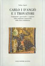 Carlo I d'Angiò e i trovatori. Componenti «Provenzali» e angioine nella tradizione manoscritta della lirica trobadorica