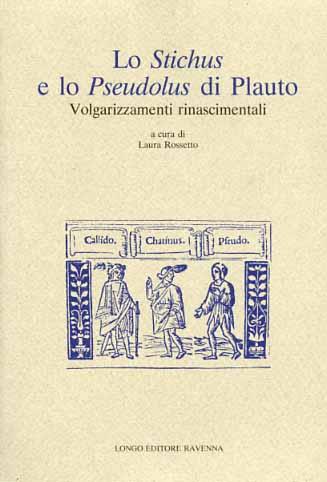 Lo Stichus e lo Pseudolus di Plauto. Volgarizzamenti rinascimentali - copertina