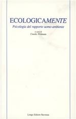 Ecologicamente. Psicologia del rapporto uomo-ambiente