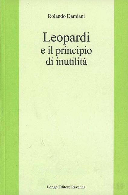 Leopardi e il principio di inutilità - Rolando Damiani - copertina