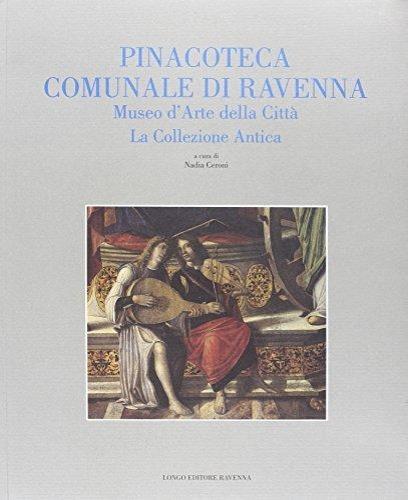 Pinacoteca comunale di Ravenna. Museo d'arte della città. La collezione antica - Angelo Mazza,Anna Tambini,Giordano Viroli - copertina