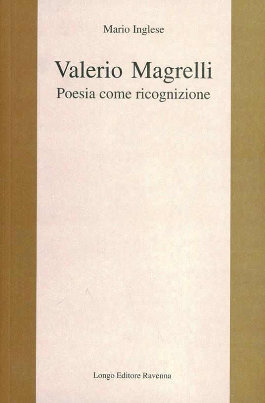 Valerio Magrelli. Poesia come ricognizione - Mario Inglese - copertina