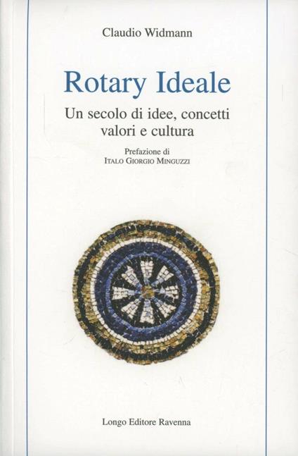 Rotary ideale. Un secolo di idee, concetti, valori e cultura - Claudio Widmann - copertina