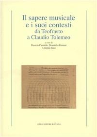 Il sapere musicale e i suoi contesti da Teofrasto a Claudio Tolemeo - copertina