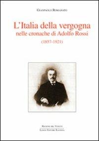 L' Italia della vergogna nelle cronache di Adolfo Rossi (1857-1921) - Gianpaolo Romanato - copertina