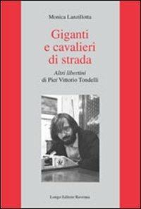 Giganti e cavalieri di strada. Altri libertini di Pier Vittorio Tondelli - Monica Lanzillotta - copertina