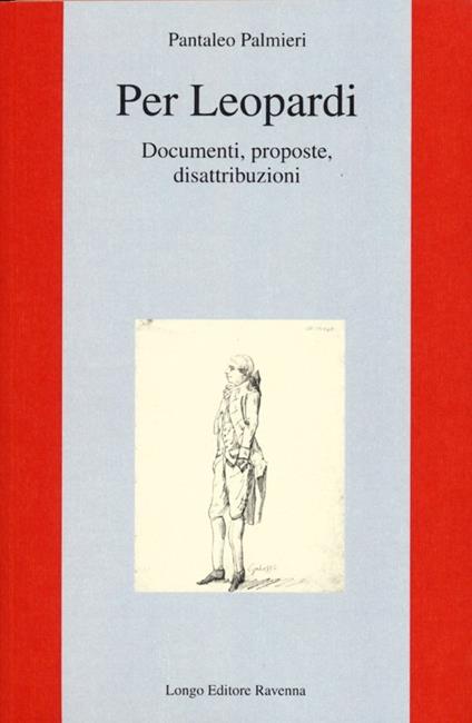 Per Leopardi. Documenti, proposte, disattribuzioni - Pantaleo Palmieri - copertina