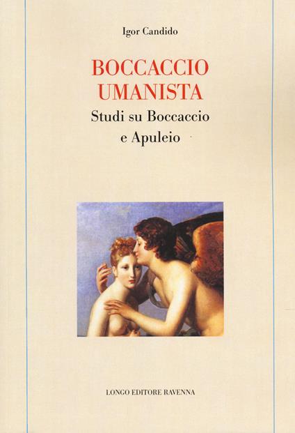 Boccaccio umanista. Studi su Boccaccio e Apuleio - Igor Candido - copertina