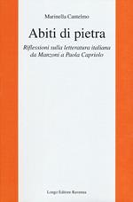 Abiti di pietra. Riflessioni sulla letteratura italiana da Manzoni a Paola Capriolo