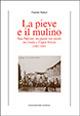 La Pieve e il mulino. San Patrizio: un paese nei secoli tra Imola e Caput Silicis (1092-1945) - Fausto Renzi - copertina