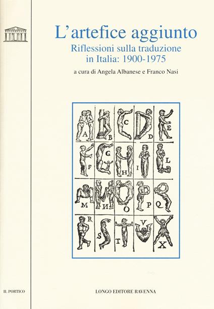 L' artefice aggiunto. Riflessioni sulla traduzione in Italia 1900-1975 - copertina