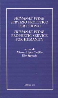 Humanae vitae servizio profetico per l'uomo. Atti del Convegno internazionale teologico-pastorale nel 25º anniversario dell'enciclica Humanae vitae - copertina