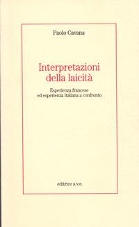 Interpretazioni della laicità. Esperienza francese ed esperienza italiana a confronto - Paolo Cavana - copertina