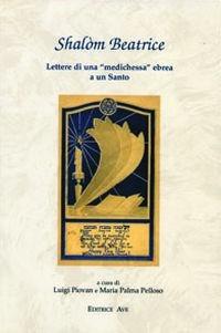 Shalom Beatrice. Lettere di una «medichessa» ebrea a un Santo - copertina