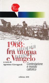 1968: fra utopia e Vangelo. Contestazione e mondo cattolico - copertina