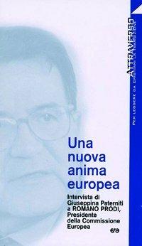Una nuova anima europea. Intervista di G. Paterniti a Romano Prodi - Romano Prodi - copertina