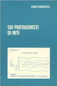 Sui protagonisti dei miti - Dario Sabbatucci - copertina
