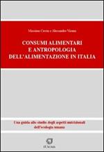 Consumi alimentari. Antropologia dell'alimentazione in Italia. Una guida allo studio degli aspetti nutrizionali dell'ecologia umana