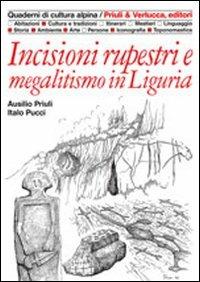 Incisioni rupestri e megalitismo in Liguria - Ausilio Priuli,Italo Pucci - copertina