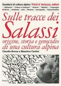 Sulle tracce dei salassi. Origine, storia e genocidio di una cultura alpina - Massimo Centini,Claudia Bocca - copertina