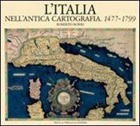 L' Italia nell'antica cartografia. 1477-1799 - Roberto Borri - copertina