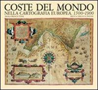 Coste del mondo nella cartografia europea (1500-1900) - Paola Presciuttini - copertina