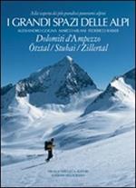 I grandi spazi delle Alpi. Vol. 6: Dolomiti d'Ampezzo, Ötztal, Stubai, Zillertal.