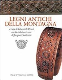 Legni antichi della montagna - Gherardo Priuli,Jacques Chatelain - copertina