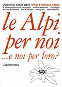 Le Alpi per noi... e noi per loro? - Luigi Dematteis - copertina