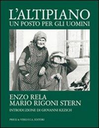 L'altipiano. Un posto per gli uomini. Ediz. illustrata - Enzo Rela,Mario Rigoni Stern,Giovanni Kezich - copertina