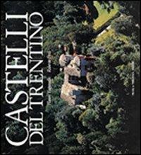 Castelli del Trentino. Ediz. italiana, inglese e tedesca - Flavio Faganello,Roberto Festi - copertina