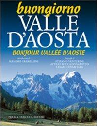 Buongiorno Valle d'Aosta-Bonjour Vallée d'Aoste - Stefano Venturini,Attilio Boccazzi Varotto,Cesare Cossavella - copertina