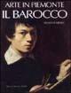 Arte in Piemonte. Vol. 4: Il barocco. - Franco Caresio - copertina