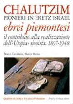 Chalutzim. Pionieri in Eretz Israel (1897-1948). Il contributo degli ebrei piemontesi alla realizzazione dell'«Utopia» sionista