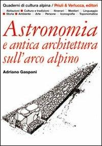 Astronomia e antica architettura sull'arco alpino - Adriano Gaspani - copertina