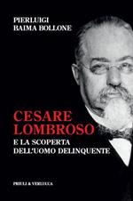 Cesare Lombroso e la scoperta dell'uomo delinquente