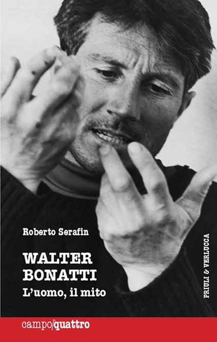 Walter Bonatti. L'uomo, il mito - Roberto Serafin - ebook