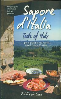 Sapore d'Italia. Giro d'Italia in 90 ricette-Taste of Italy. Around Italy in 90 recipes. Ediz. bilingue
