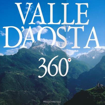 Valle d'Aosta 360°. Ediz. italiana, francese e inglese - Teresa Charles,Attilio Boccazzi Varotto - copertina