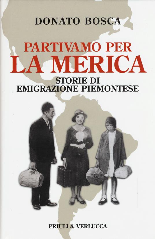 Partivamo per la Merica. Storie di emigrazione piemontese - Donato Bosca - copertina