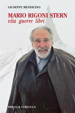 Mario Rigoni Stern. Vita, guerre, libri