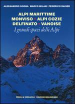 I grandi spazi delle Alpi. Vol. 1: Alpi Marittime, Monviso, Alpi Cozie, Delfinato, Vanoise.