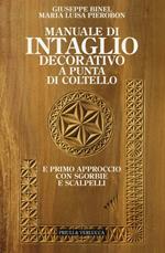 Manuale di intaglio decorativo a punta di coltello e primo approccio con sgorbie e scalpelli