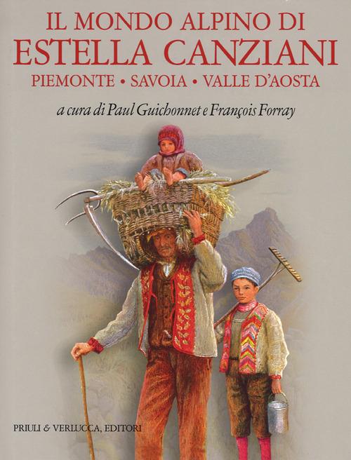 Il mondo alpino di Estella Canziani. Piemonte, Savoia, Valle d'Aosta - copertina