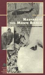 Naufragio sul Monte Bianco. La tragedia di Vincendon ed Henry