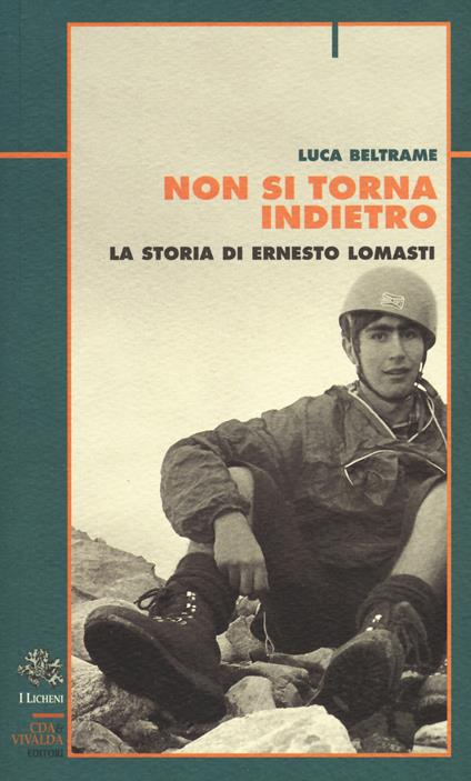 Non si torna indietro. La storia di Ernesto Lomasti - Luca Beltrame - copertina